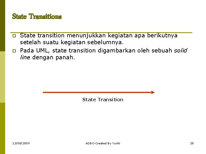 State Transitions p p State transition menunjukkan kegiatan apa berikutnya setelah suatu kegiatan sebelumnya.