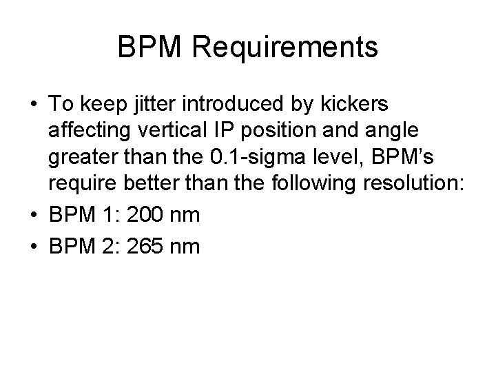 BPM Requirements • To keep jitter introduced by kickers affecting vertical IP position and