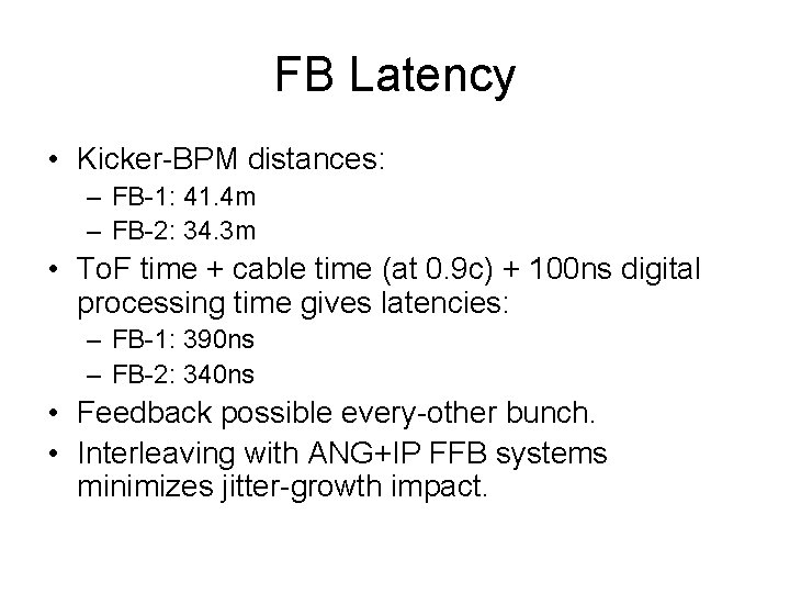 FB Latency • Kicker-BPM distances: – FB-1: 41. 4 m – FB-2: 34. 3