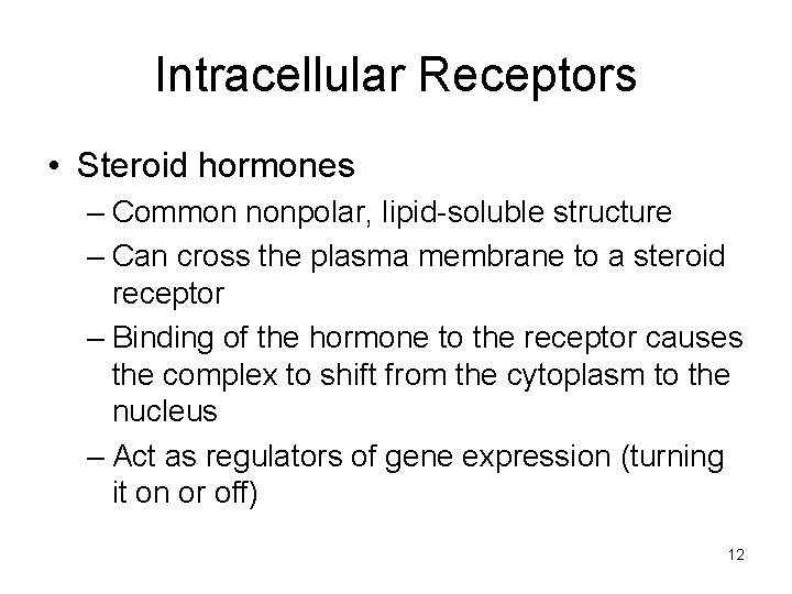 Intracellular Receptors • Steroid hormones – Common nonpolar, lipid-soluble structure – Can cross the
