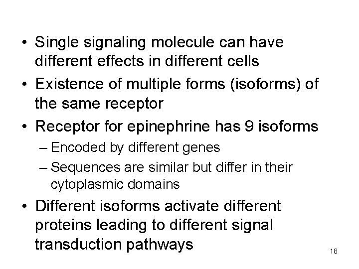  • Single signaling molecule can have different effects in different cells • Existence