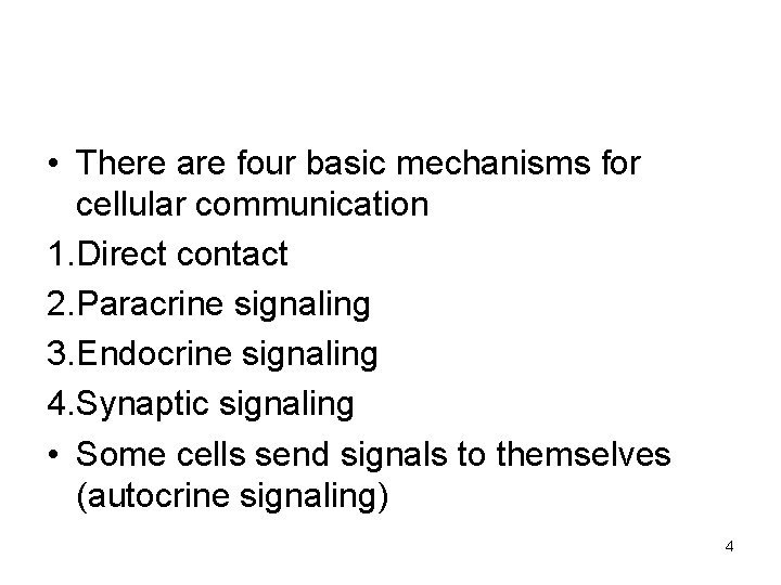 • There are four basic mechanisms for cellular communication 1. Direct contact 2.