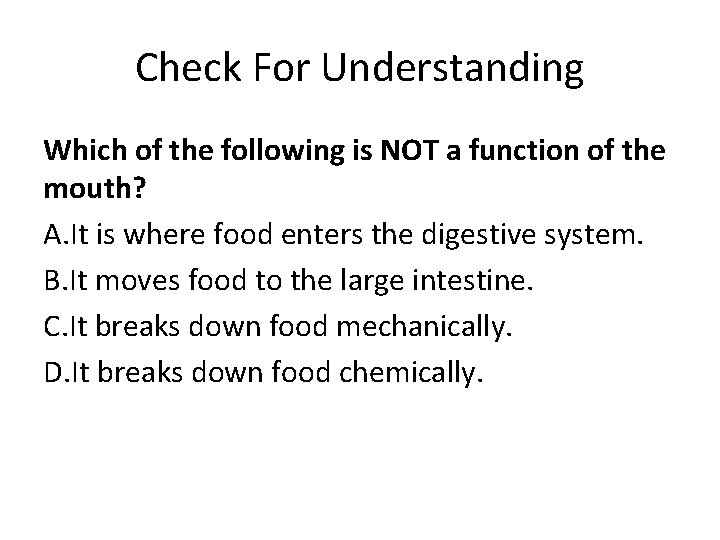 Check For Understanding Which of the following is NOT a function of the mouth?