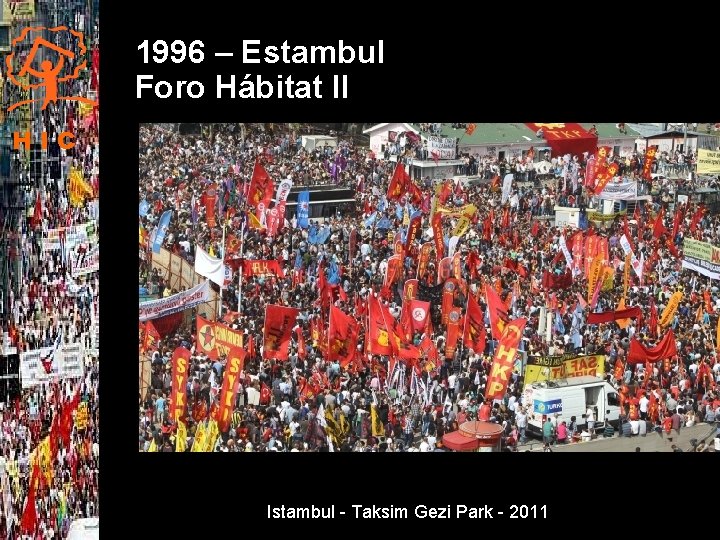 1996 – Estambul Foro Hábitat II HIC Istambul - Taksim Gezi Park - 2011