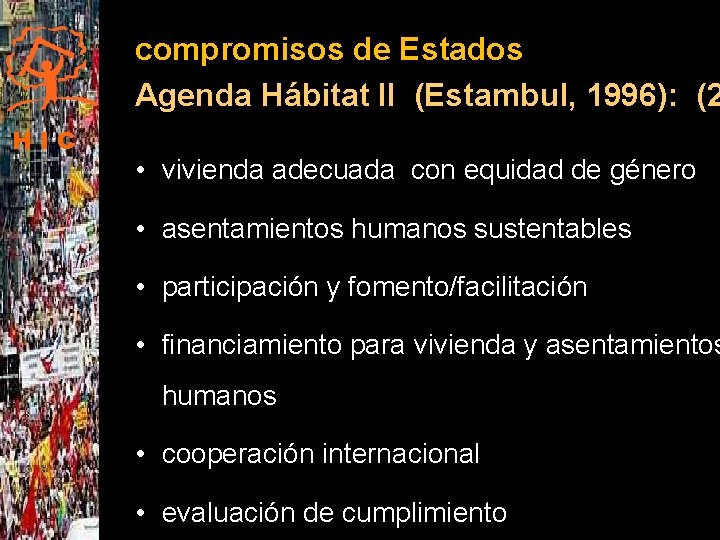 compromisos de Estados Agenda Hábitat II (Estambul, 1996): (2 HIC • vivienda adecuada con