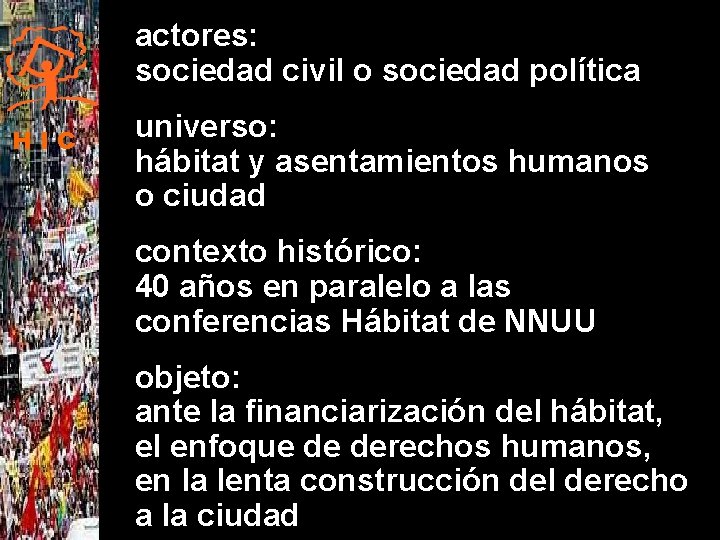 actores: sociedad civil o sociedad política HIC universo: hábitat y asentamientos humanos o ciudad