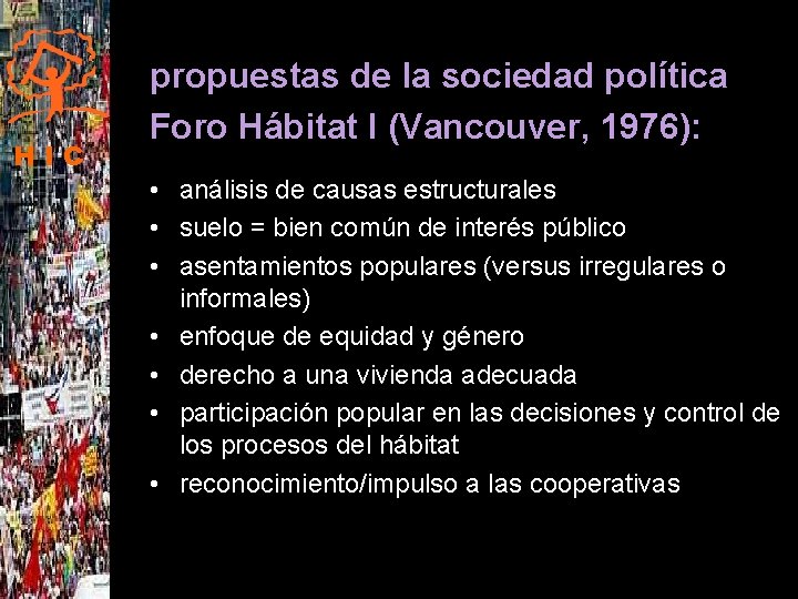 HIC propuestas de la sociedad política Foro Hábitat I (Vancouver, 1976): • análisis de