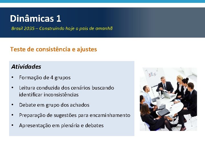 Dinâmicas 1 Brasil 2035 – Construindo hoje o país de amanhã Teste de consistência