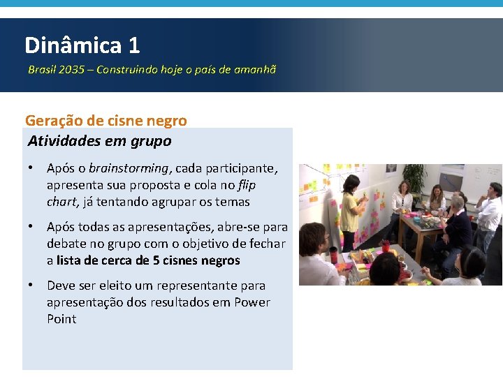 Dinâmica 1 Brasil 2035 – Construindo hoje o país de amanhã Geração de cisne