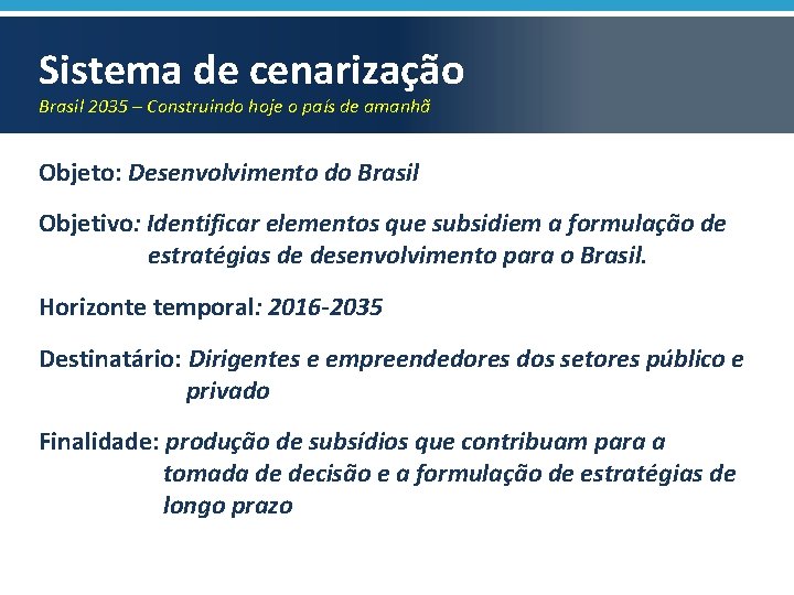 Sistema de cenarização Brasil 2035 – Construindo hoje o país de amanhã Objeto: Desenvolvimento