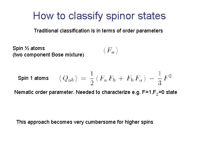 How to classify spinor states Traditional classification is in terms of order parameters Spin