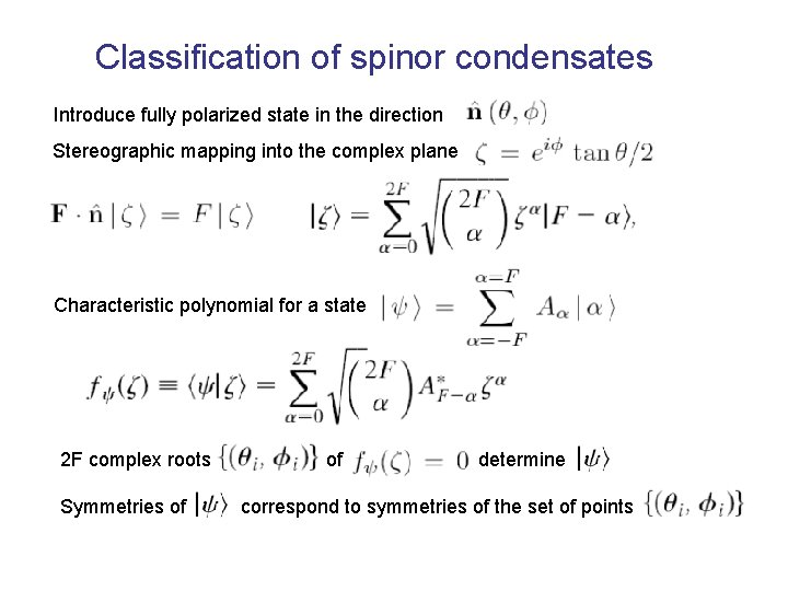 Classification of spinor condensates Introduce fully polarized state in the direction Stereographic mapping into