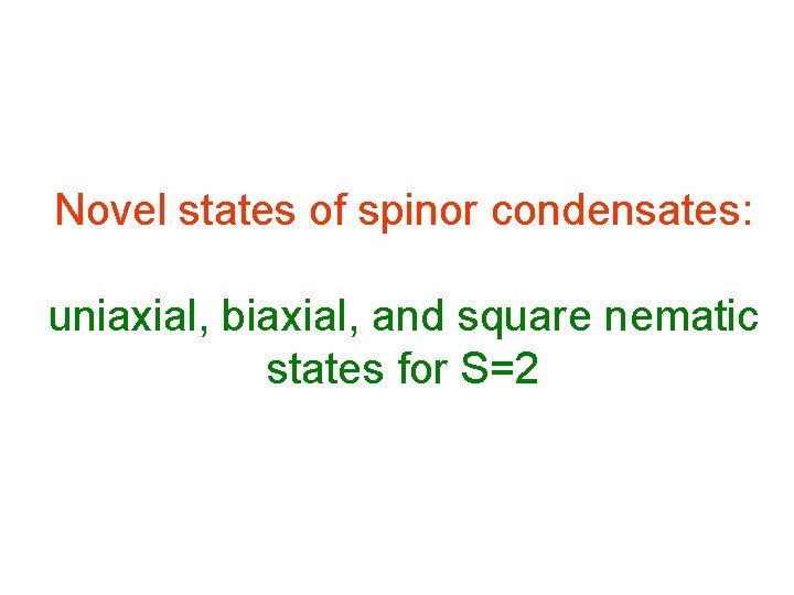 Novel states of spinor condensates: uniaxial, biaxial, and square nematic states for S=2 