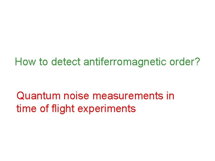 How to detect antiferromagnetic order? Quantum noise measurements in time of flight experiments 