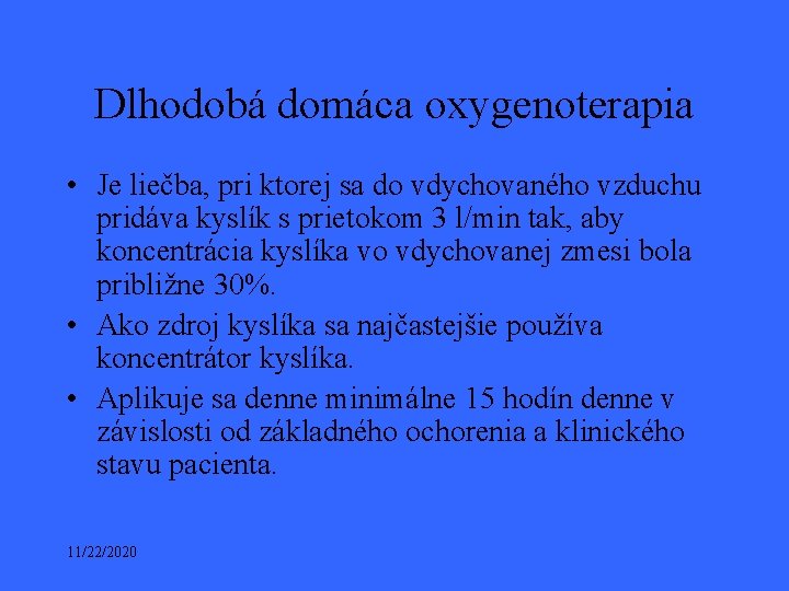 Dlhodobá domáca oxygenoterapia • Je liečba, pri ktorej sa do vdychovaného vzduchu pridáva kyslík