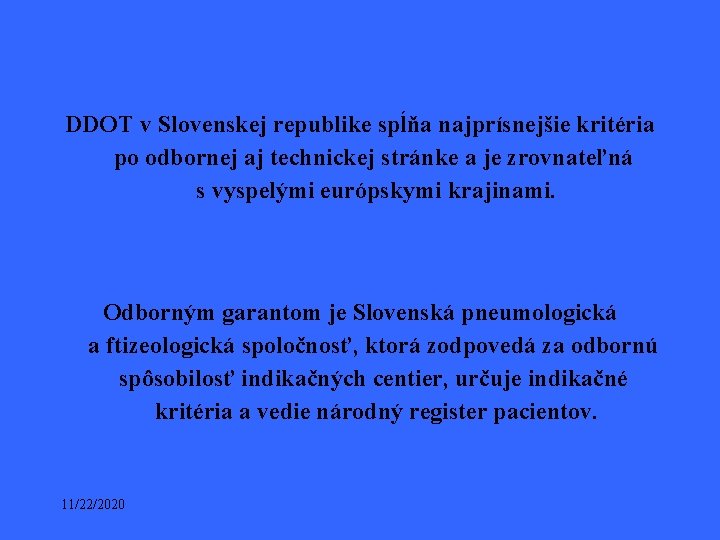 DDOT v Slovenskej republike spĺňa najprísnejšie kritéria po odbornej aj technickej stránke a je DDOT v Slovenskej republike spĺňa najprísnejšie kritéria po odbornej aj technickej stránke a je