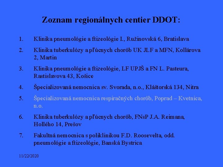 Zoznam regionálnych centier DDOT: 1. Klinika pneumológie a ftizeológie I. , Ružinovská 6, Bratislava