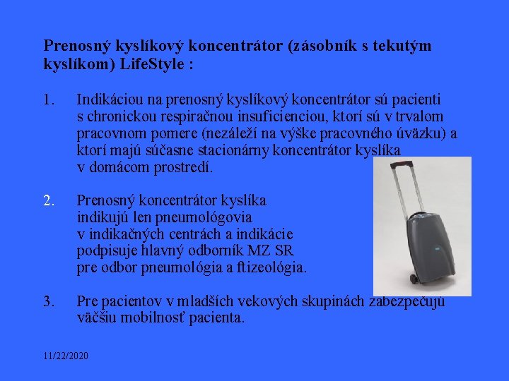 Prenosný kyslíkový koncentrátor (zásobník s tekutým kyslíkom) Life. Style : 1. Indikáciou na prenosný