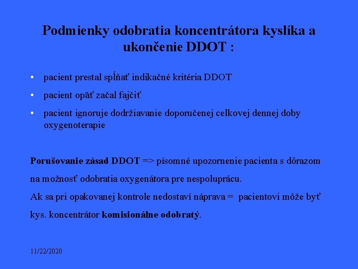 Podmienky odobratia koncentrátora kyslíka a ukončenie DDOT : • pacient prestal spĺňať indikačné kritéria Podmienky odobratia koncentrátora kyslíka a ukončenie DDOT : • pacient prestal spĺňať indikačné kritéria