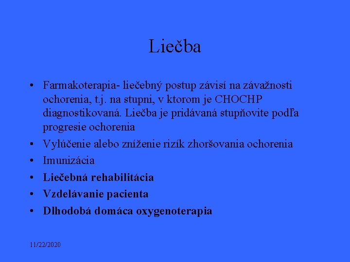 Liečba • Farmakoterapia- liečebný postup závisí na závažnosti ochorenia, t. j. na stupni, v