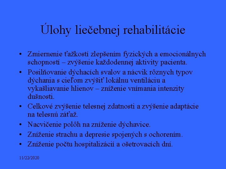 Úlohy liečebnej rehabilitácie • Zmiernenie ťažkostí zlepšením fyzických a emocionálnych schopností – zvýšenie každodennej