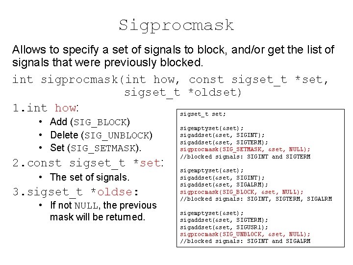 Sigprocmask Allows to specify a set of signals to block, and/or get the list