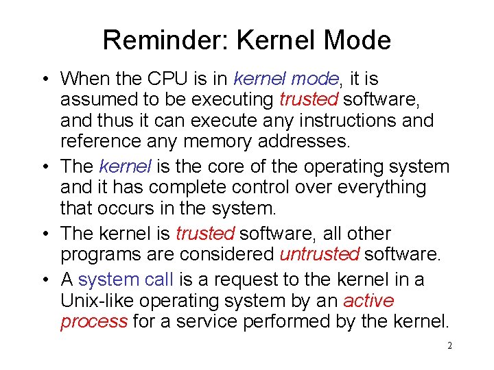 Reminder: Kernel Mode • When the CPU is in kernel mode, it is assumed