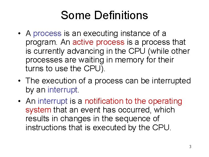 Some Definitions • A process is an executing instance of a program. An active
