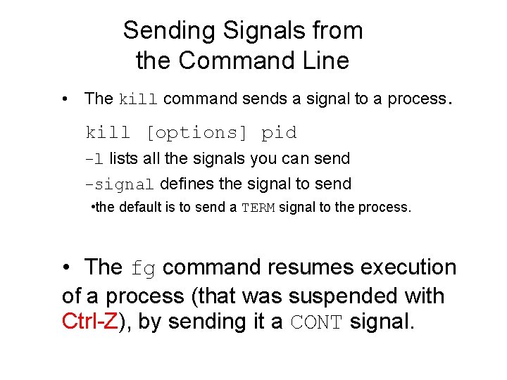Sending Signals from the Command Line • The kill command sends a signal to