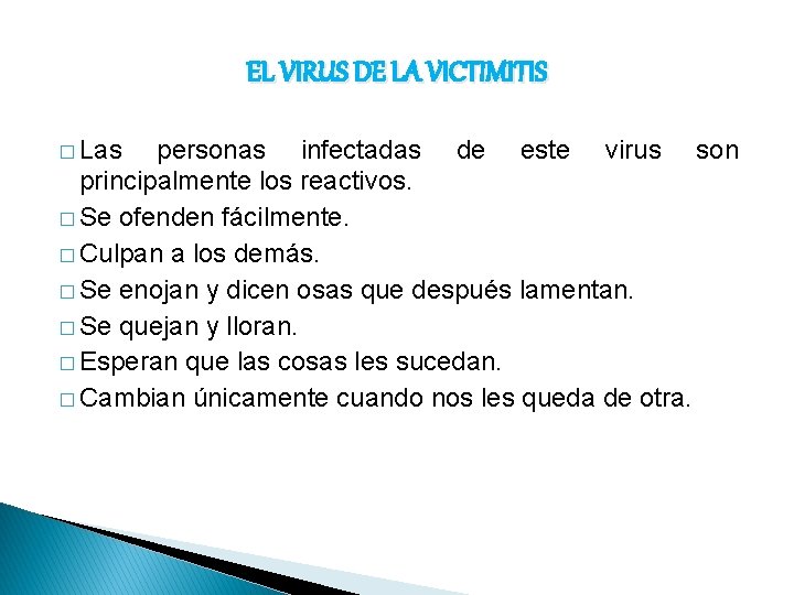 EL VIRUS DE LA VICTIMITIS � Las personas infectadas de este virus son principalmente