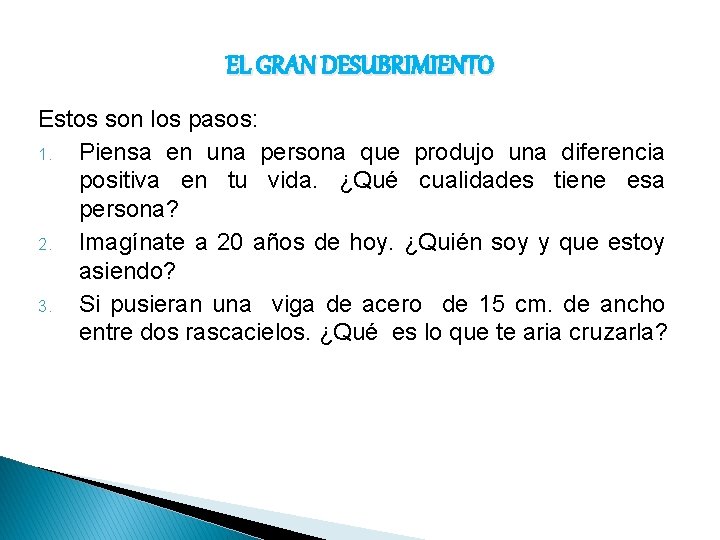 EL GRAN DESUBRIMIENTO Estos son los pasos: 1. Piensa en una persona que produjo