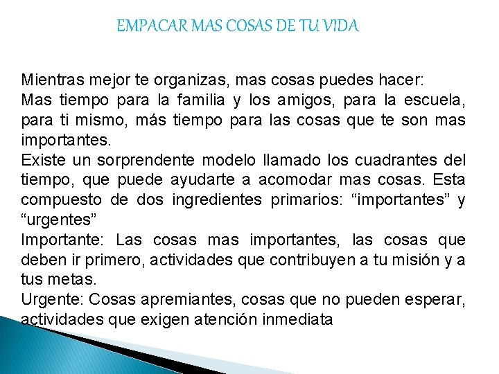 EMPACAR MAS COSAS DE TU VIDA Mientras mejor te organizas, mas cosas puedes hacer: