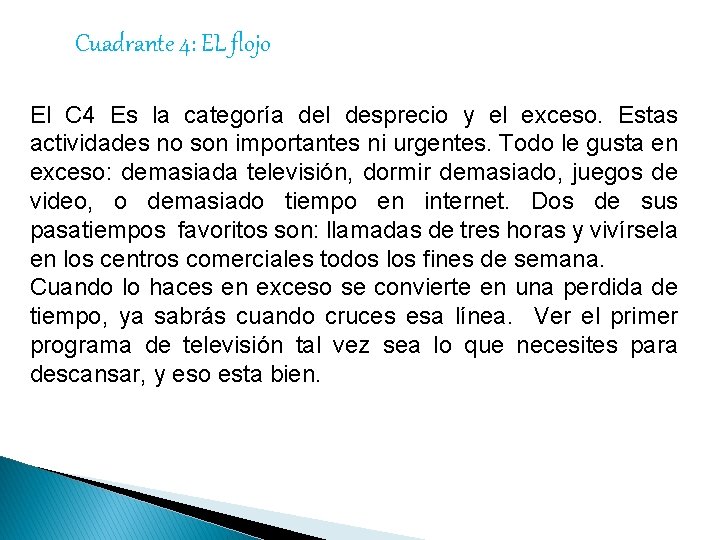 Cuadrante 4: EL flojo El C 4 Es la categoría del desprecio y el