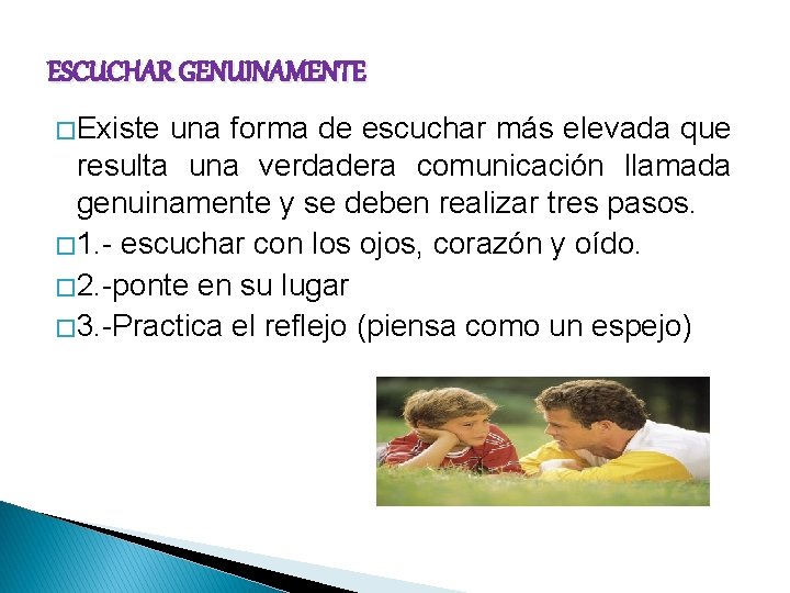 ESCUCHAR GENUINAMENTE � Existe una forma de escuchar más elevada que resulta una verdadera