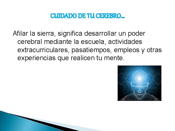 CUIDADO DE TU CEREBRO… Afilar la sierra, significa desarrollar un poder cerebral mediante la