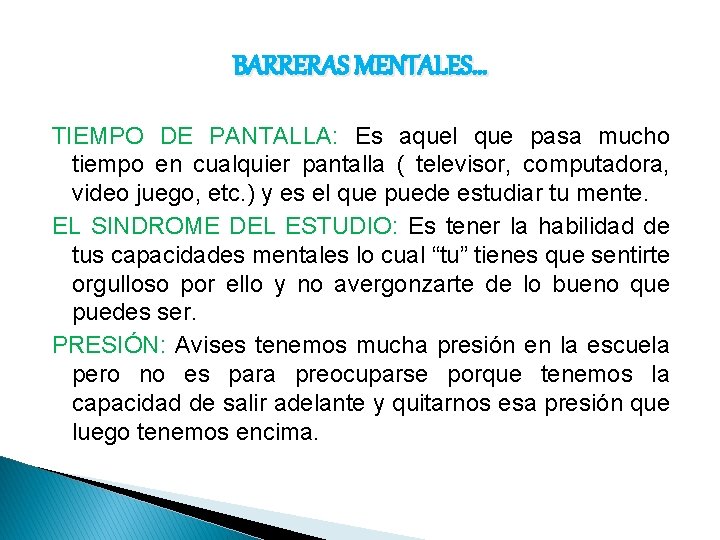 BARRERAS MENTALES… TIEMPO DE PANTALLA: Es aquel que pasa mucho tiempo en cualquier pantalla