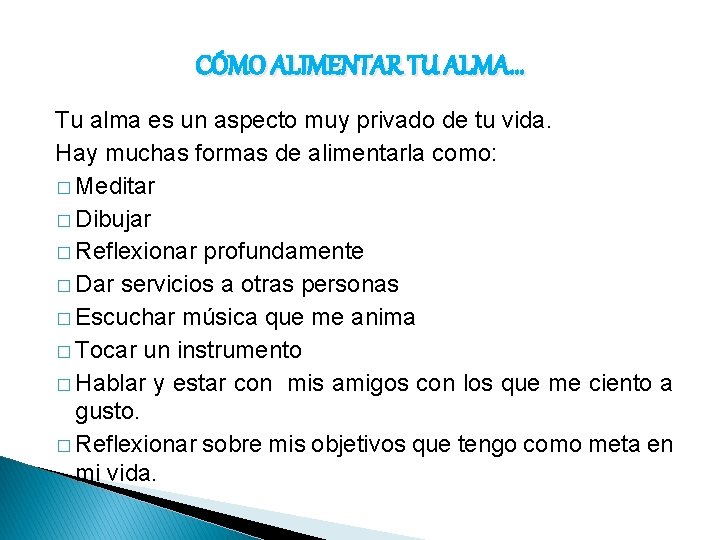 CÓMO ALIMENTAR TU ALMA… Tu alma es un aspecto muy privado de tu vida.