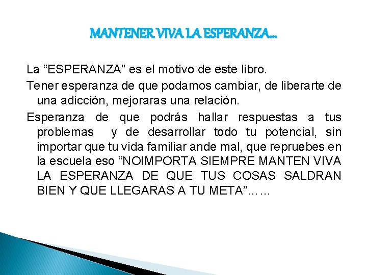 MANTENER VIVA LA ESPERANZA… La “ESPERANZA” es el motivo de este libro. Tener esperanza