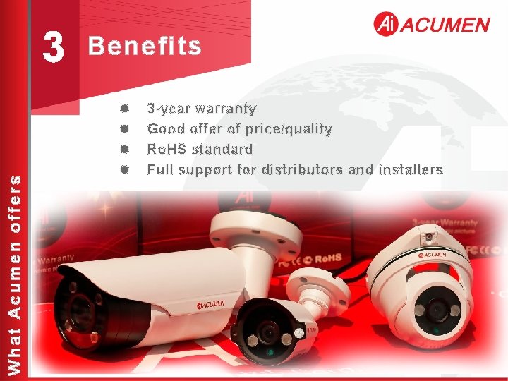 What Acumen offers 3 Benefits l l 3 -year warranty Good offer of price/quality