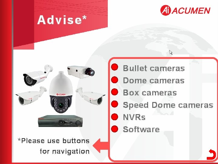 Advise* l l l *Please use buttons for navigation Bullet cameras Dome cameras Box