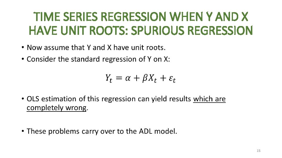 TIME SERIES REGRESSION WHEN Y AND X HAVE UNIT ROOTS: SPURIOUS REGRESSION • 15