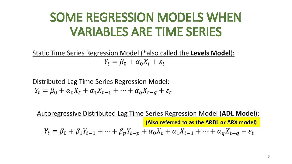 SOME REGRESSION MODELS WHEN VARIABLES ARE TIME SERIES (Also referred to as the ARDL