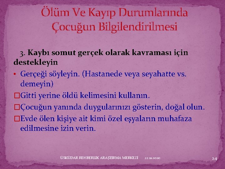 Ölüm Ve Kayıp Durumlarında Çocuğun Bilgilendirilmesi 3. Kaybı somut gerçek olarak kavraması için destekleyin