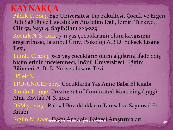 KAYNAKÇA � Bildik T. 2013, Ege Üniversitesi Tıp Fakültesi, Çocuk ve Ergen Ruh Sağlığı