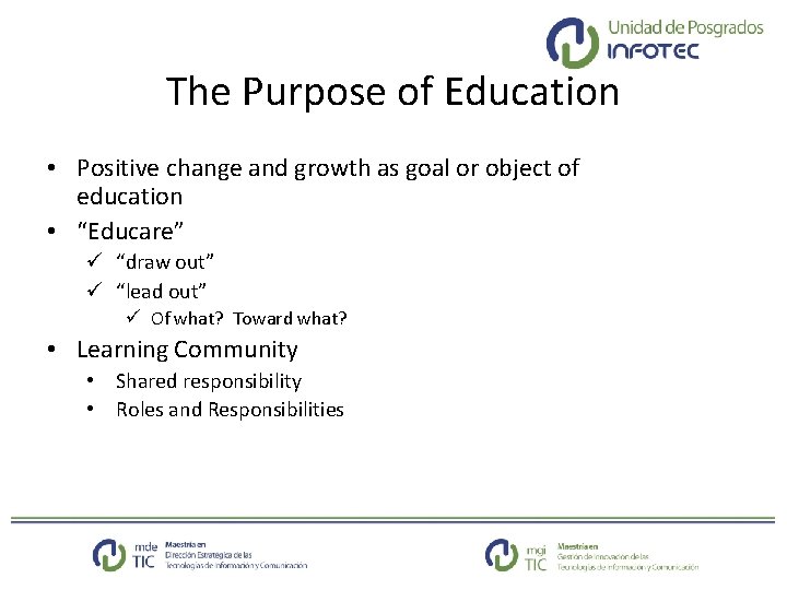 The Purpose of Education • Positive change and growth as goal or object of