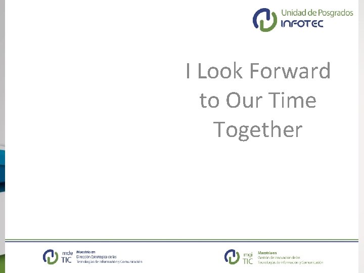 I Look Forward to Our Time Together 