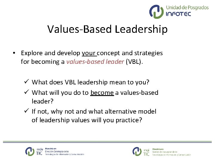 Values-Based Leadership • Explore and develop your concept and strategies for becoming a values-based