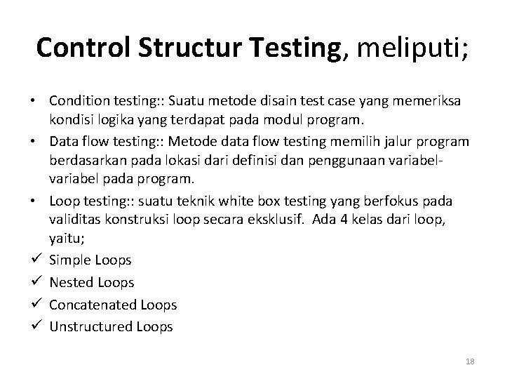 Control Structur Testing, meliputi; • Condition testing: : Suatu metode disain test case yang