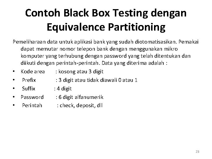 Contoh Black Box Testing dengan Equivalence Partitioning Pemeliharaan data untuk aplikasi bank yang sudah