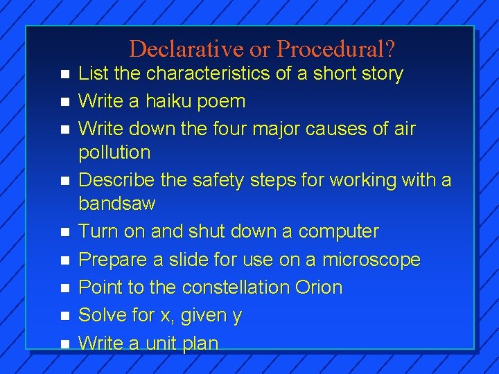 Declarative or Procedural? n n n n n List the characteristics of a short